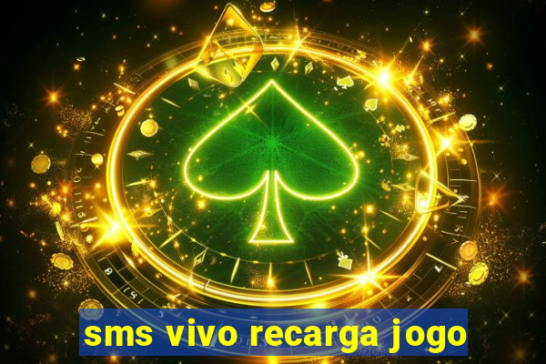 sms vivo recarga jogo